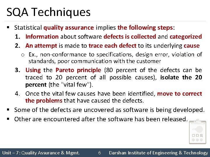 SQA Techniques § Statistical quality assurance implies the following steps: 1. Information about software