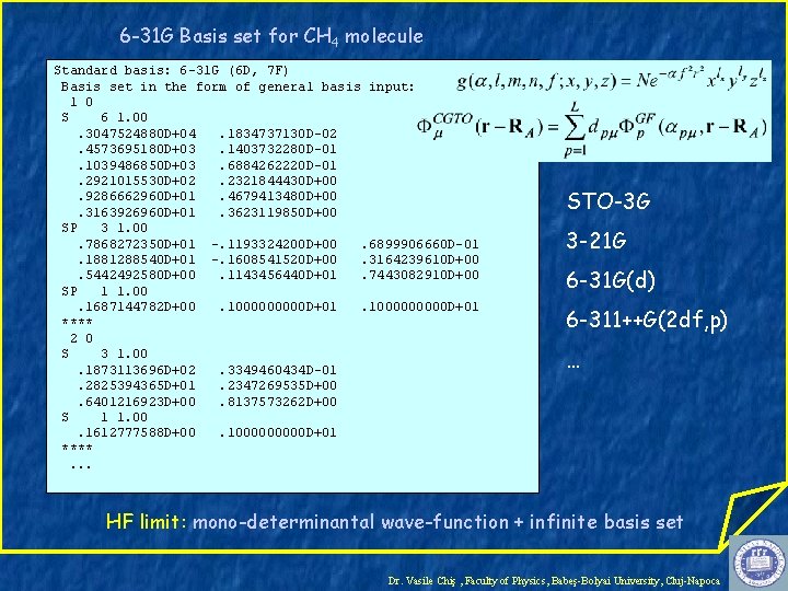 6 -31 G Basis set for CH 4 molecule Standard basis: 6 -31 G