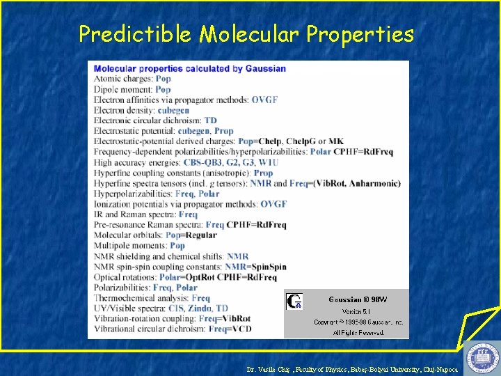 Predictible Molecular Properties Dr. Vasile Chiş , Faculty of Physics, Babeş-Bolyai University, Cluj-Napoca 