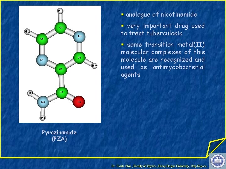 § analogue of nicotinamide § very important drug used to treat tuberculosis § some