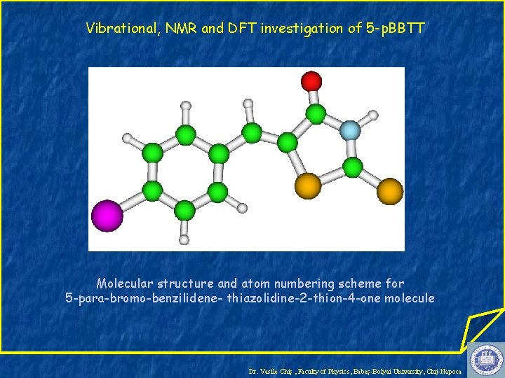 Vibrational, NMR and DFT investigation of 5 -p. BBTT Molecular structure and atom numbering