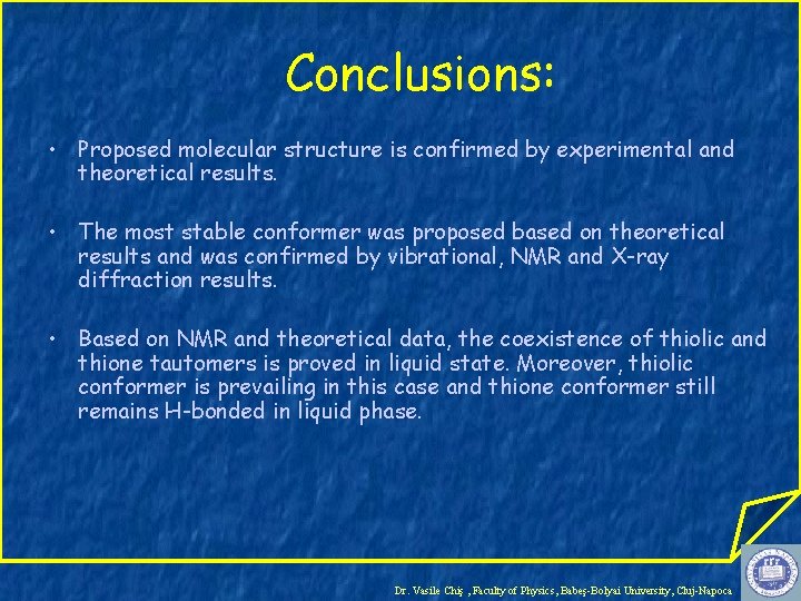 Conclusions: • Proposed molecular structure is confirmed by experimental and theoretical results. • The