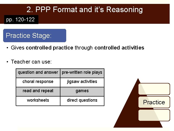 2. PPP Format and it’s Reasoning pp. 120 -122 Practice Stage: • Gives controlled