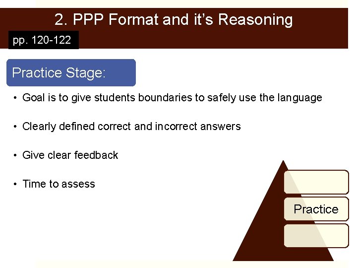 2. PPP Format and it’s Reasoning pp. 120 -122 Practice Stage: • Goal is