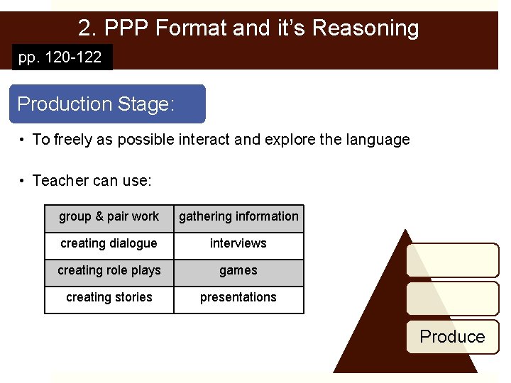 2. PPP Format and it’s Reasoning pp. 120 -122 Production Stage: • To freely