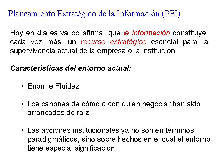 Planeamiento Estratégico de la Información (PEI) Hoy en día es valido afirmar que la