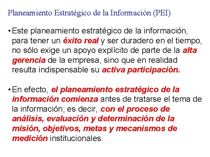 Planeamiento Estratégico de la Información (PEI) • Este planeamiento estratégico de la información, para