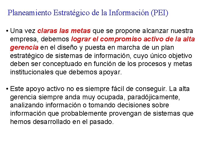 Planeamiento Estratégico de la Información (PEI) • Una vez claras las metas que se