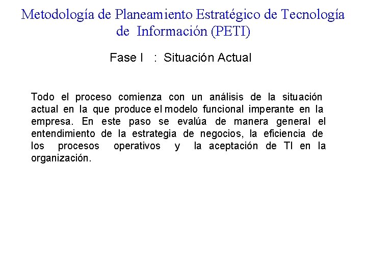 Metodología de Planeamiento Estratégico de Tecnología de Información (PETI) Fase I : Situación Actual