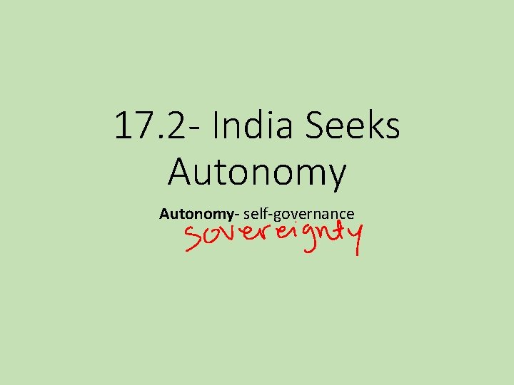 17. 2 - India Seeks Autonomy- self-governance 