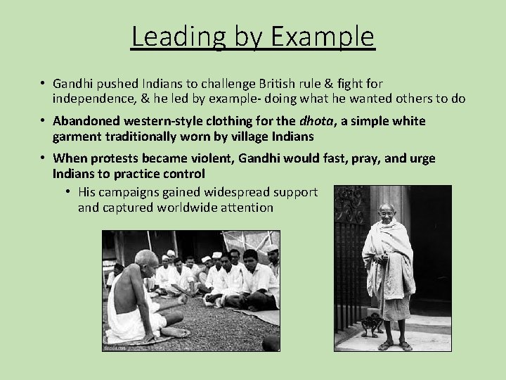 Leading by Example • Gandhi pushed Indians to challenge British rule & fight for