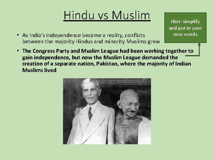 Hindu vs Muslim • As India’s independence became a reality, conflicts between the majority