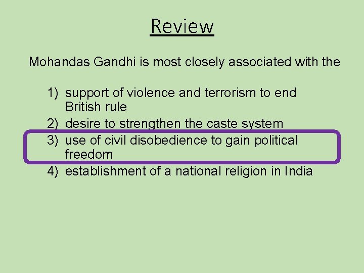 Review Mohandas Gandhi is most closely associated with the 1) support of violence and