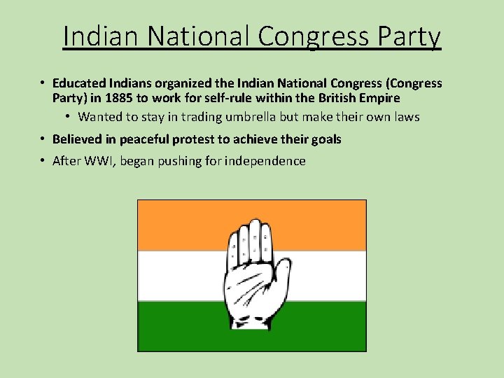 Indian National Congress Party • Educated Indians organized the Indian National Congress (Congress Party)