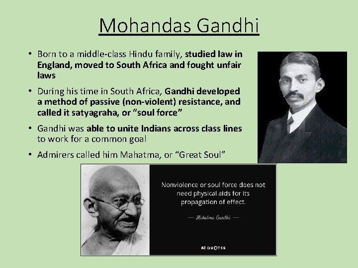 Mohandas Gandhi • Born to a middle-class Hindu family, studied law in England, moved