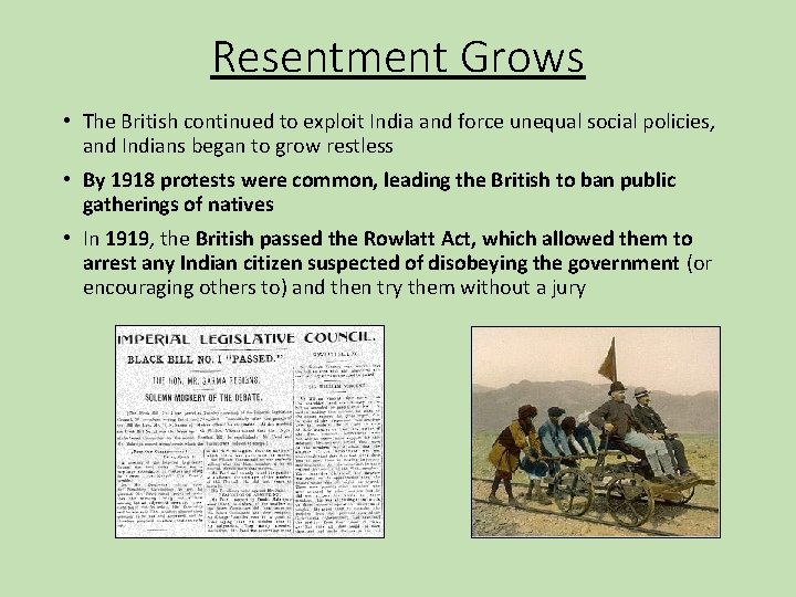 Resentment Grows • The British continued to exploit India and force unequal social policies,