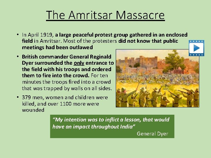 The Amritsar Massacre • In April 1919, a large peaceful protest group gathered in