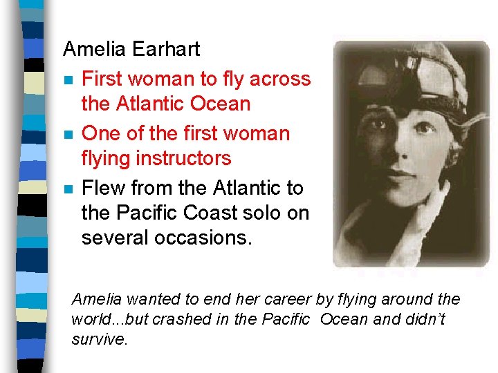 Amelia Earhart n First woman to fly across the Atlantic Ocean n One of