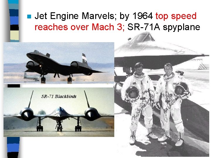 n Jet Engine Marvels; by 1964 top speed reaches over Mach 3; SR-71 A
