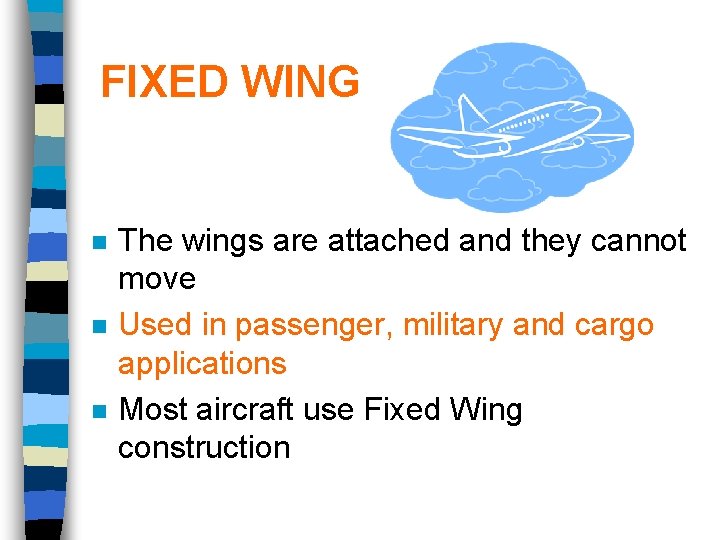 FIXED WING n n n The wings are attached and they cannot move Used