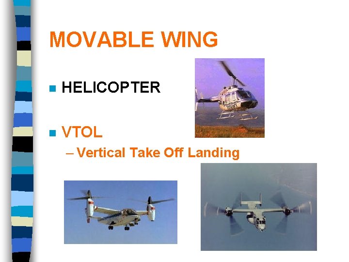 MOVABLE WING n HELICOPTER n VTOL – Vertical Take Off Landing 