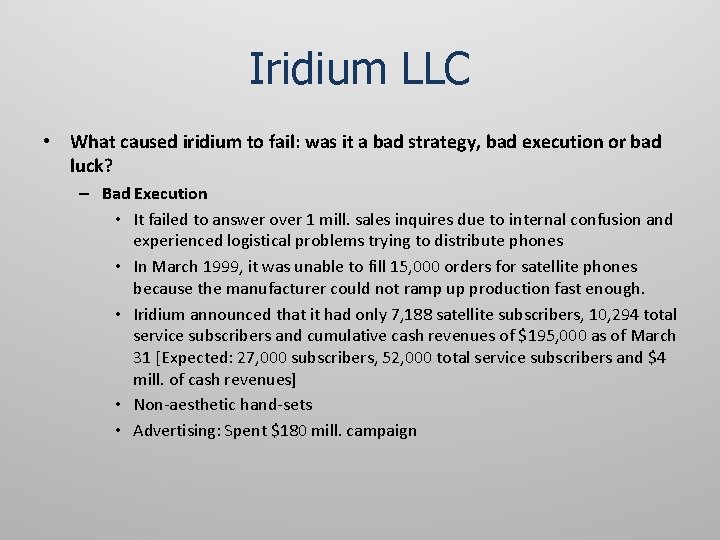 Iridium LLC • What caused iridium to fail: was it a bad strategy, bad Iridium LLC • What caused iridium to fail: was it a bad strategy, bad