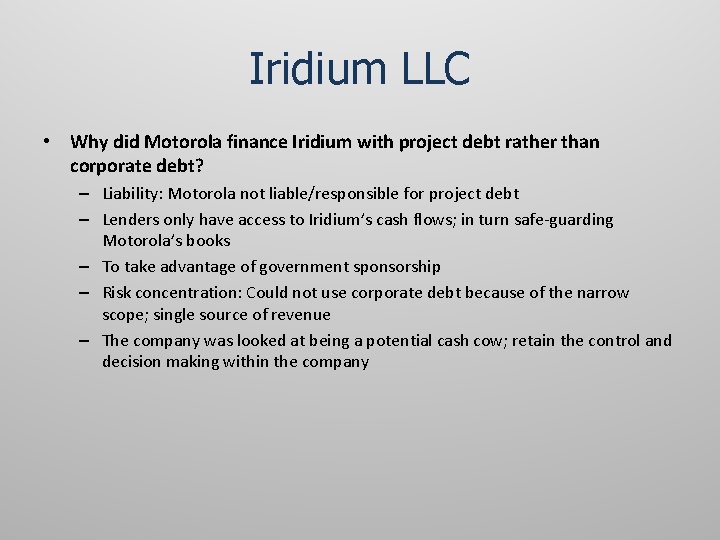 Iridium LLC • Why did Motorola finance Iridium with project debt rather than corporate Iridium LLC • Why did Motorola finance Iridium with project debt rather than corporate