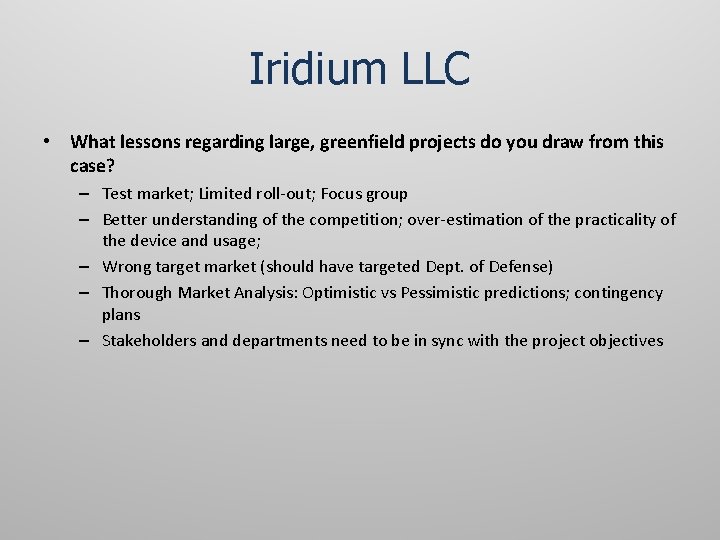 Iridium LLC • What lessons regarding large, greenfield projects do you draw from this Iridium LLC • What lessons regarding large, greenfield projects do you draw from this