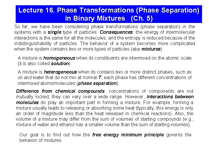 Lecture 16. Phase Transformations (Phase Separation) in Binary Mixtures (Ch. 5) So far, we