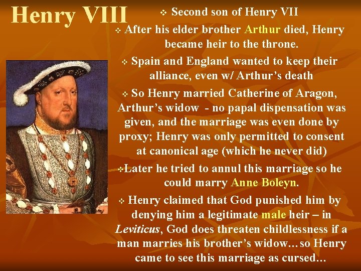 Henry VIII Second son of Henry VII v After his elder brother Arthur died,