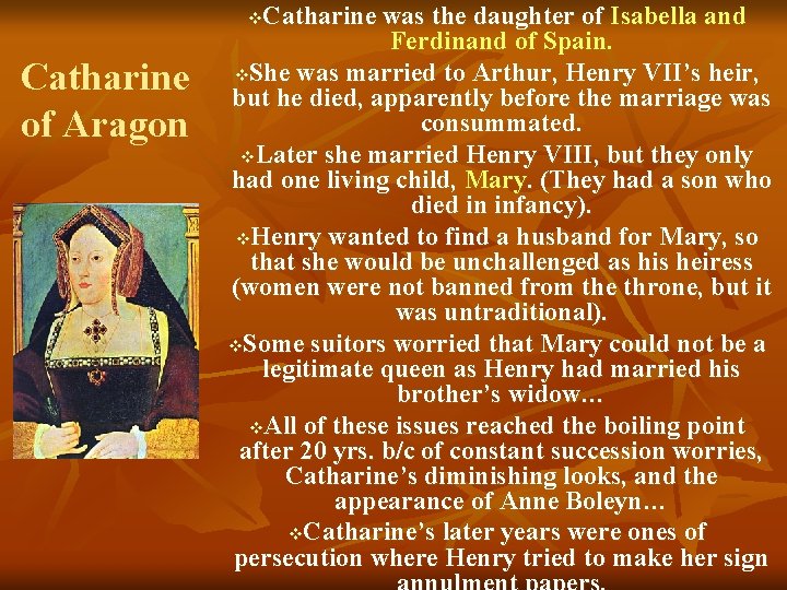 Catharine was the daughter of Isabella and Ferdinand of Spain. v. She was married