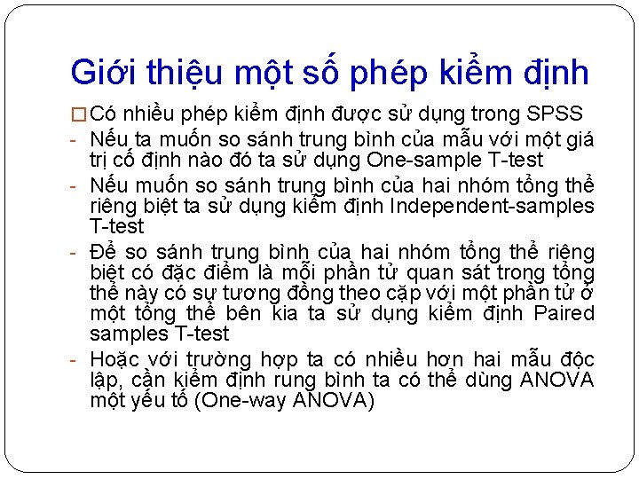Giới thiệu một số phép kiểm định � Có nhiều phép kiểm định được