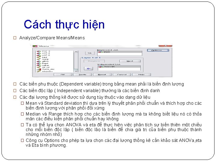 Cách thực hiện � Analyze/Compare Means/Means � Các biến phụ thuộc (Dependent variable) trong