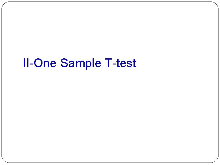 II-One Sample T-test 