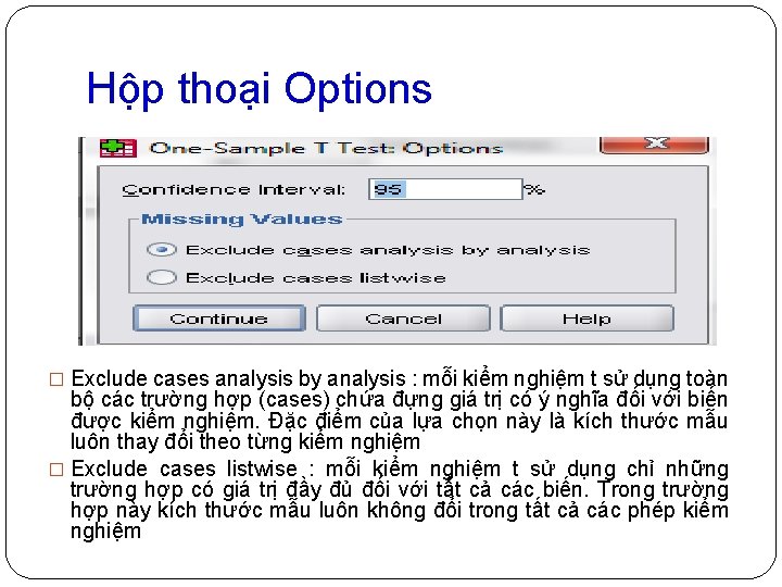Hộp thoại Options � Exclude cases analysis by analysis : mỗi kiểm nghiệm t