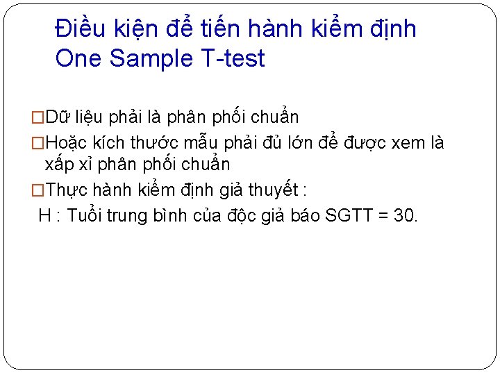 Điều kiện để tiến hành kiểm định One Sample T-test �Dữ liệu phải là