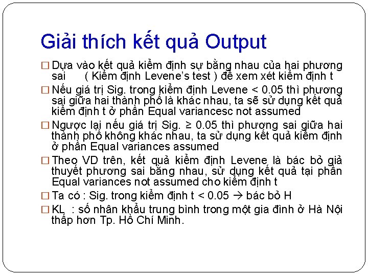 Giải thích kết quả Output � Dựa vào kết quả kiểm định sự bằng