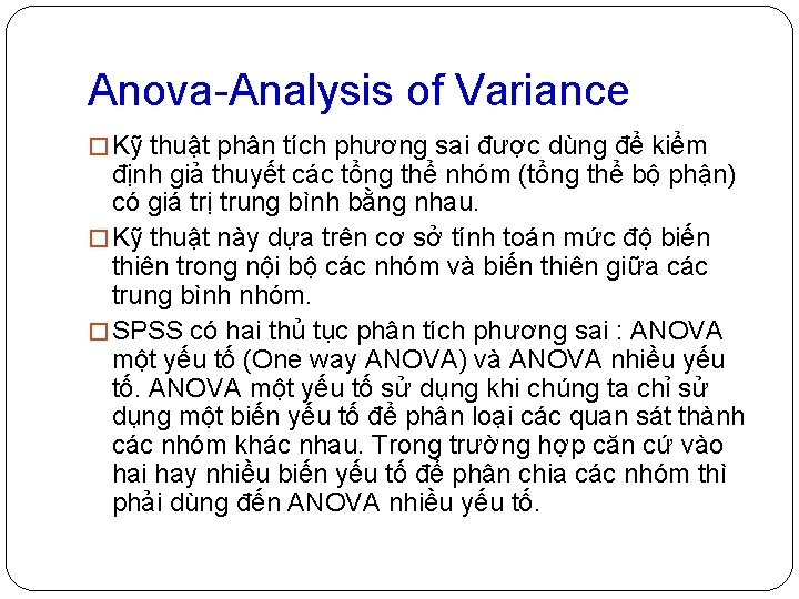 Anova-Analysis of Variance � Kỹ thuật phân tích phương sai được dùng để kiểm