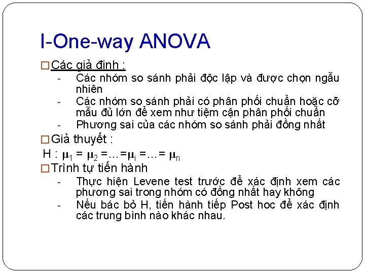 I-One-way ANOVA � Các giả định : - Các nhóm so sánh phải độc