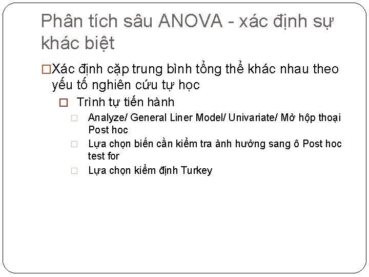 Phân tích sâu ANOVA - xác định sự khác biệt �Xác định cặp trung