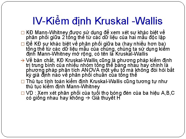 IV-Kiểm định Kruskal -Wallis � KĐ Mann-Whitney được sử dụng để xem xét sự