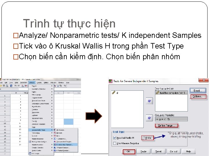 Trình tự thực hiện �Analyze/ Nonparametric tests/ K independent Samples �Tick vào ô Kruskal