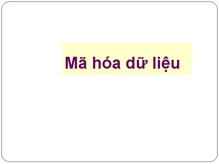 Mã hóa dữ liệu 20 