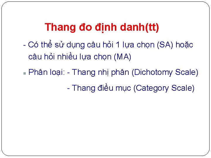 Thang đo định danh(tt) - Có thể sử dụng câu hỏi 1 lựa chọn