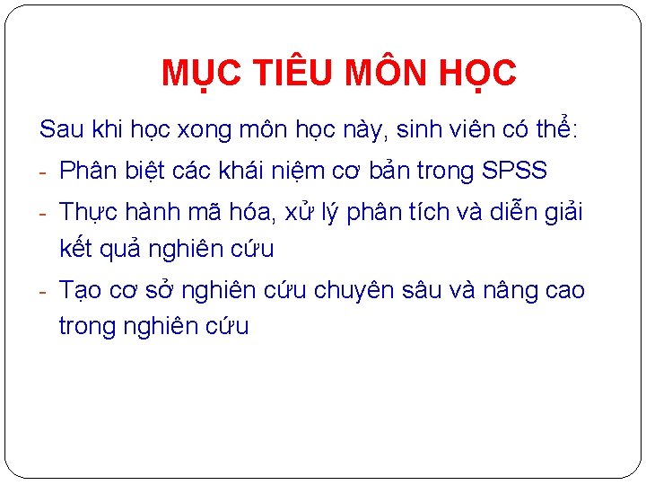 MỤC TIÊU MÔN HỌC Sau khi học xong môn học này, sinh viên có