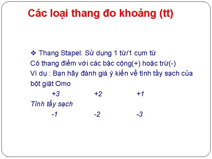 Các loại thang đo khoảng (tt) v Thang Stapel: Sử dụng 1 từ/1 cụm