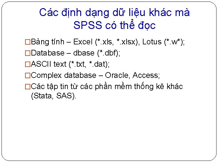 Các định dạng dữ liệu khác mà SPSS có thể đọc �Bảng tính –