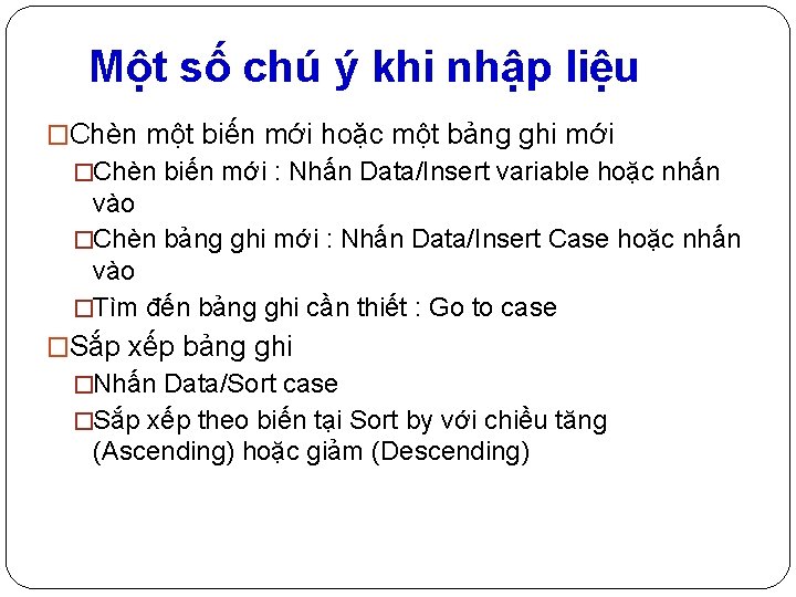 Một số chú ý khi nhập liệu �Chèn một biến mới hoặc một bảng
