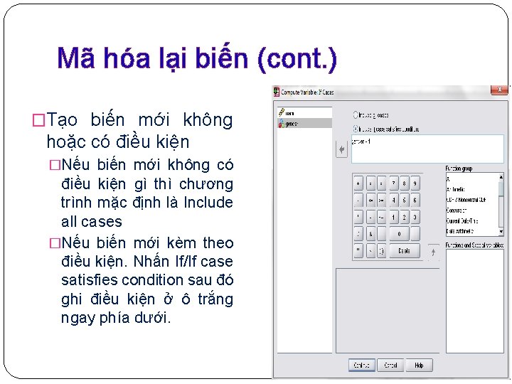 Mã hóa lại biến (cont. ) �Tạo biến mới không hoặc có điều kiện