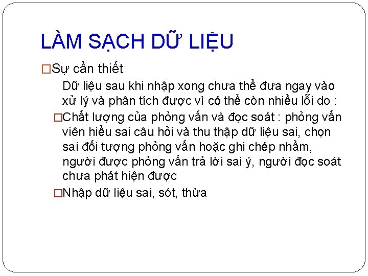 LÀM SẠCH DỮ LIỆU �Sự cần thiết Dữ liệu sau khi nhập xong chưa